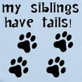 thumbnail image 2 of CafePress - My Siblings Have Tails Body Suit - Baby Light Bodysuit, Size Newborn - 24 Months, 2 of 4