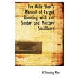 thumbnail image 1 of The Rifle Shot's Manual of Target Shooting with the Snider and Military Smallbore (Hardcover), 1 of 1