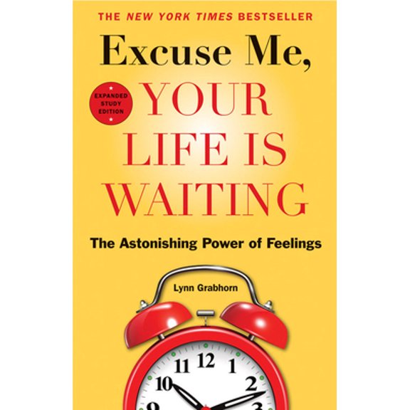 Pre-Owned Excuse Me, Your Life Is Waiting: The Astonishing Power of Feelings (Paperback) 1571747354 9781571747358