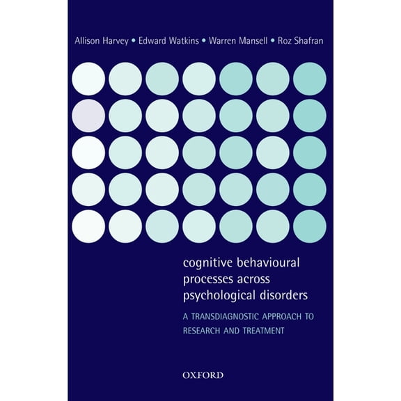 Cognitive Behavioural Processes Across Psychological Disorders: A Transdiagnostic Approach to Research and Treatment, (Paperback)