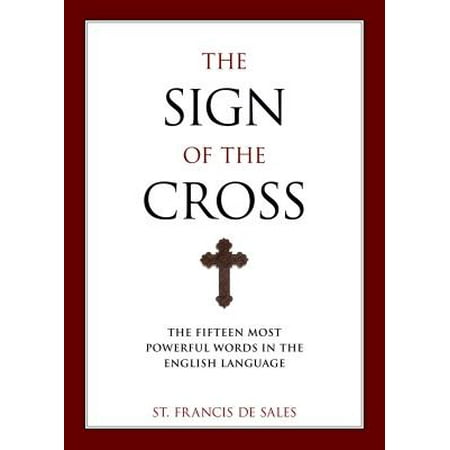 The Sign of the Cross : The Fifteen Most Powerful Words in the English (Cross Words The Best Of Christopher Cross)