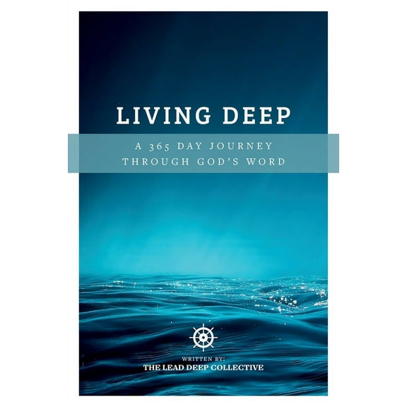 Living Deep: A 365 Day Journey Through God's Word, (Paperback)