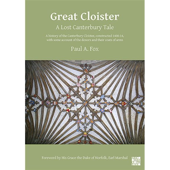 Pre-Owned Great Cloister: A Lost Canterbury Tale: A History of the Canterbury Cloister, Constructed 1408-14, with Some Account of the Donors and Their Coats of Arms (Paperback)