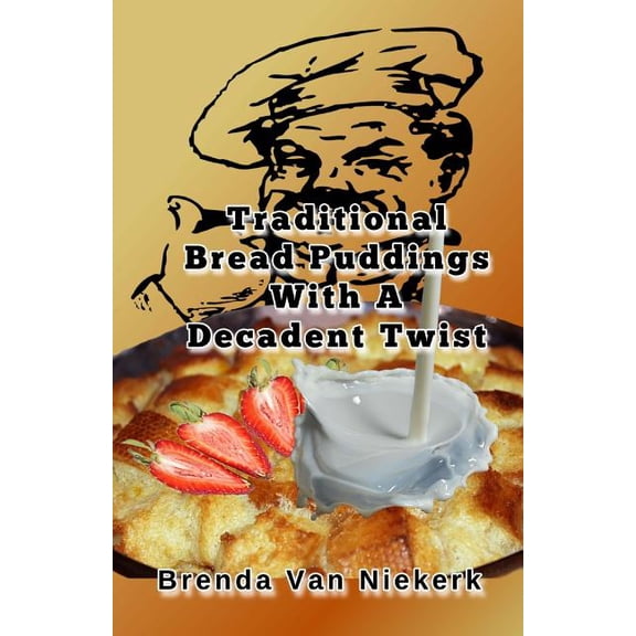 Traditional Bread Puddings With A Decadent Twist (Paperback)