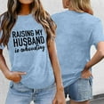 thumbnail image 2 of Zylarhe Womens T Shirts Funny Saying Women's T-Shirt Raising My Husband is Exhausting Graphic Print Casual Short Sleeve Tee Comfortable Round Neck Top for Daily Wear, 2 of 4