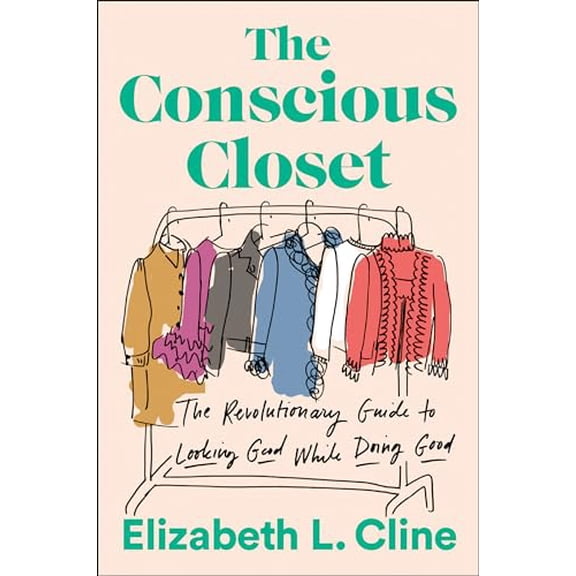 Pre-Owned The Conscious Closet: The Revolutionary Guide to Looking Good While Doing Good (Paperback) 1524744301 9781524744304