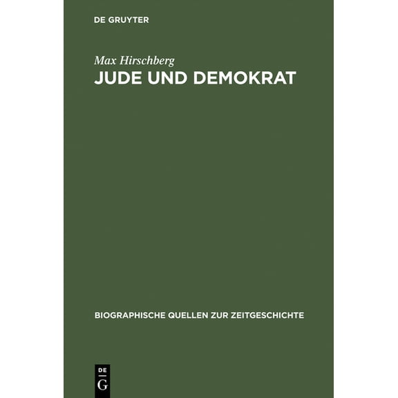 Biographische Quellen Zur Zeitgeschichte Jude und Demokrat, Book 20, (Hardcover)