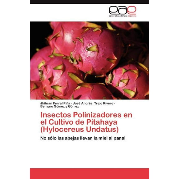 Insectos Polinizadores En El Cultivo de Pitahaya (Hylocereus Undatus) (Paperback)