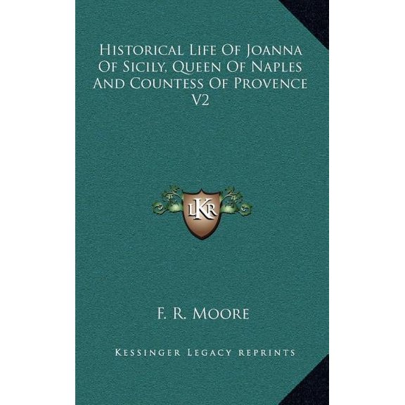 Historical Life Of Joanna Of Sicily, Queen Of Naples And Countess Of Provence V2 (Hardcover)