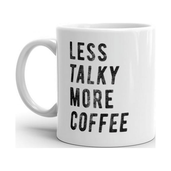 Less Talky More Coffee Mug Funny Sarcastic Antisocial Caffeine Lovers Novelty Cup-11oz