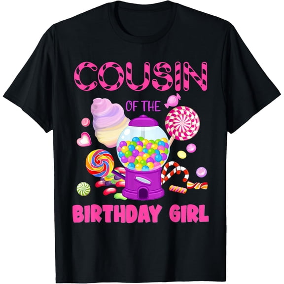 Exquisite and comfortable-Cousin Of The Birthday Gifts Girl Candyland Candy Birthday T-Shirt