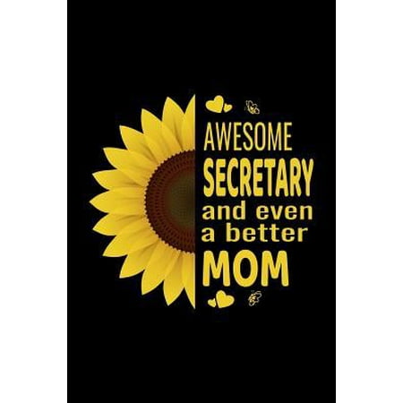 Awesome Secretary And Even A Better Mom: Mothers Journal A Small Lined Composition Moms Notebook, Best Secretary Gifts And Diary For Women