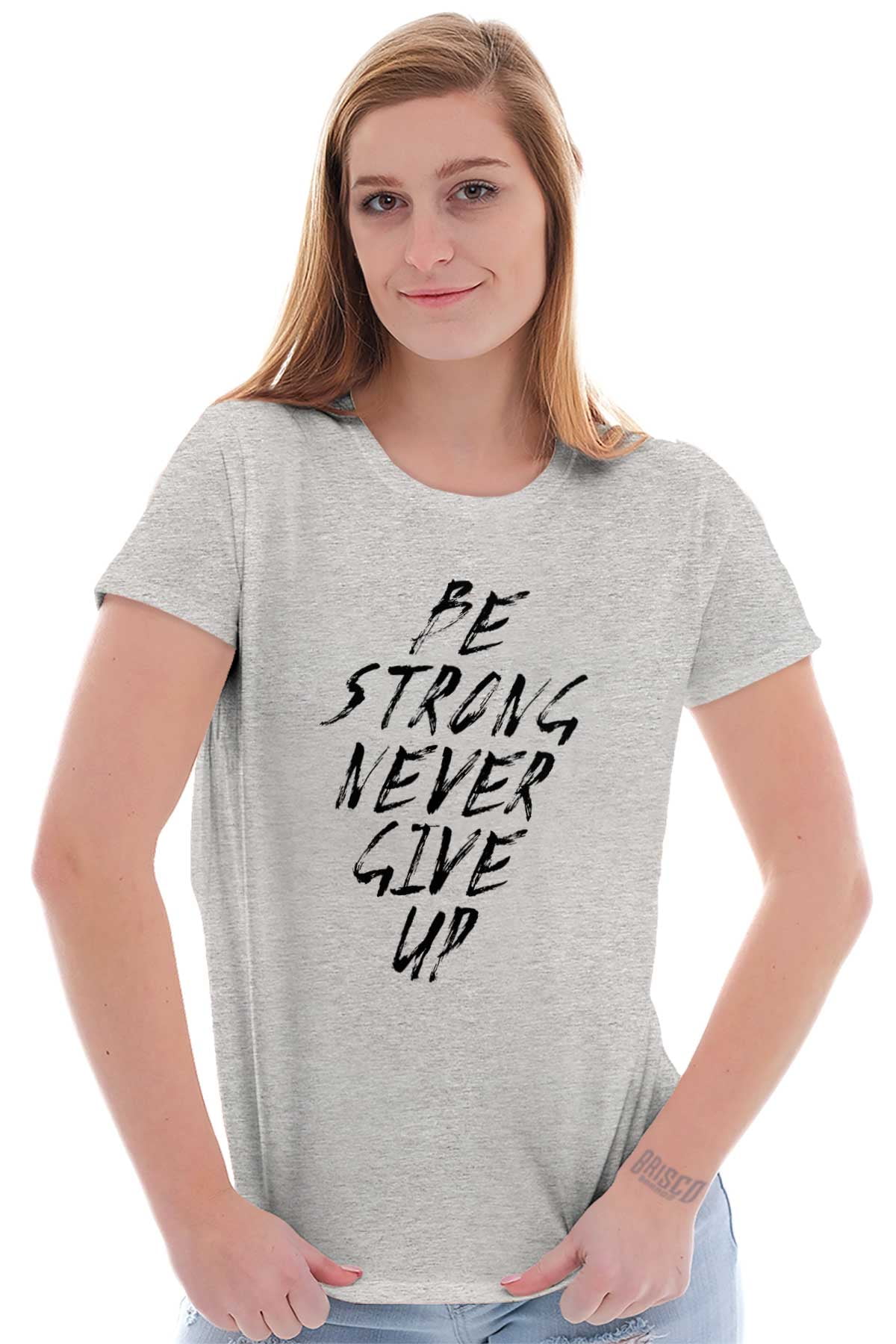 Sassy Tees Shirts Tshirts For Womens Be Strong Never Give Up ...