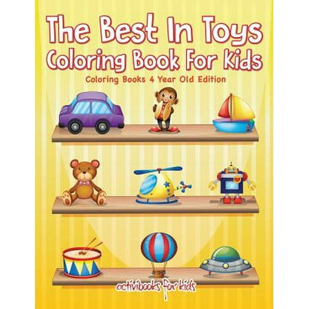 The Best in Toys Coloring Book for Kids - Coloring Books 4 Year Old
