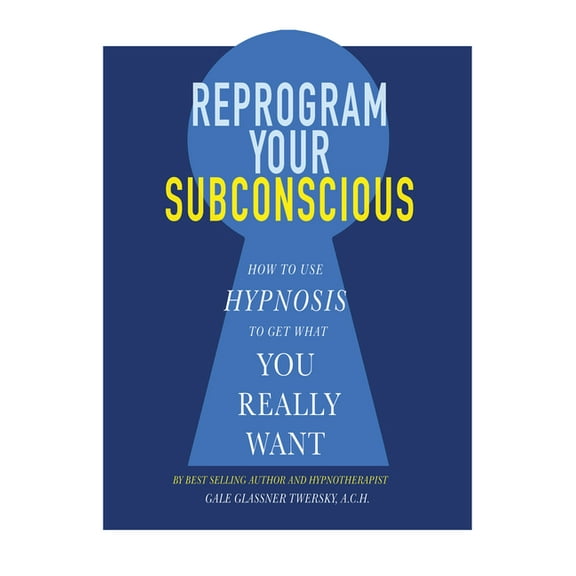 Reprogram Your Subconscious: How to Use Hypnosis to Get What You Really Want (Paperback)
