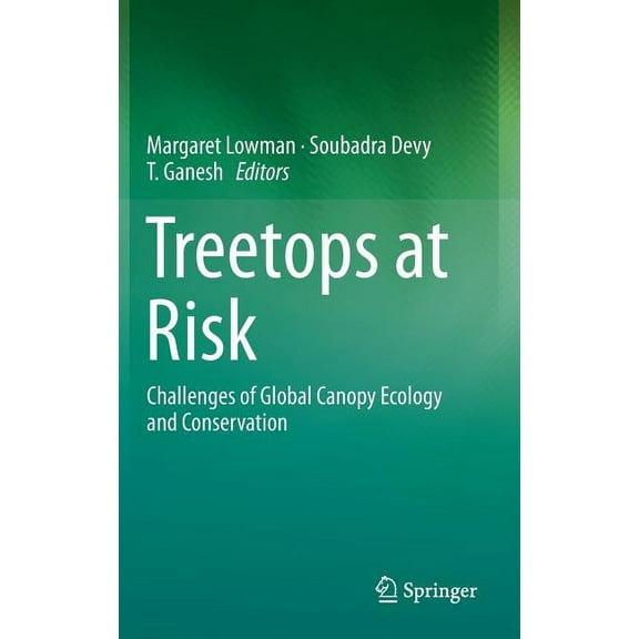 Treetops at Risk: Challenges of Global Canopy Ecology and Conservation, (Hardcover)