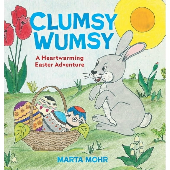 Clumsy Wumsy: A Heartwarming Easter Adventure, (Hardcover)
