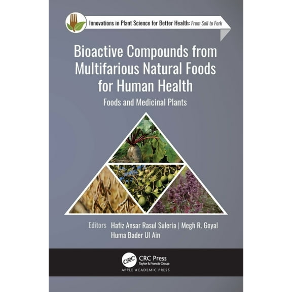Innovations in Plant Science for Better Bioactive Compounds from Multifarious Natural Foods for Human Health: Foods and Medicinal Plants, (Paperback)