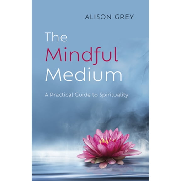 Pre-Owned The Mindful Medium: A Practical Guide to Spirituality (Paperback) 1803412658 9781803412658