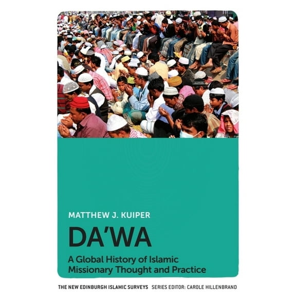 New Edinburgh Islamic Surveys Da'wa: A Global History of Islamic Missionary Thought and Practice, (Hardcover)