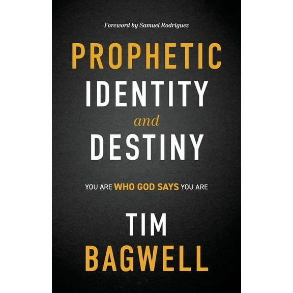 Prophetic Identity and Destiny: You Are Who God Says You Are, (Paperback)