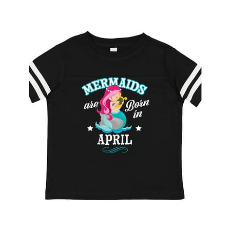 

Inktastic Mermaids are born in April Birthday Gift Toddler Toddler Girl T-Shirt