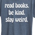 thumbnail image 3 of Instant Message - Read Books Be Kind Stay Weird - Women's Short Sleeve Graphic T-Shirt, 3 of 6