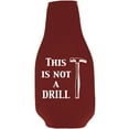 thumbnail image 6 of This Is Not A Drill Beer Bottle Coolie With Opener (Burgundy), 6 of 6