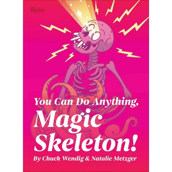 You Can Do Anything, Magic Skeleton!: Monster Motivations to Move Your Butt and Get You to Do the Thing, (Hardcover)