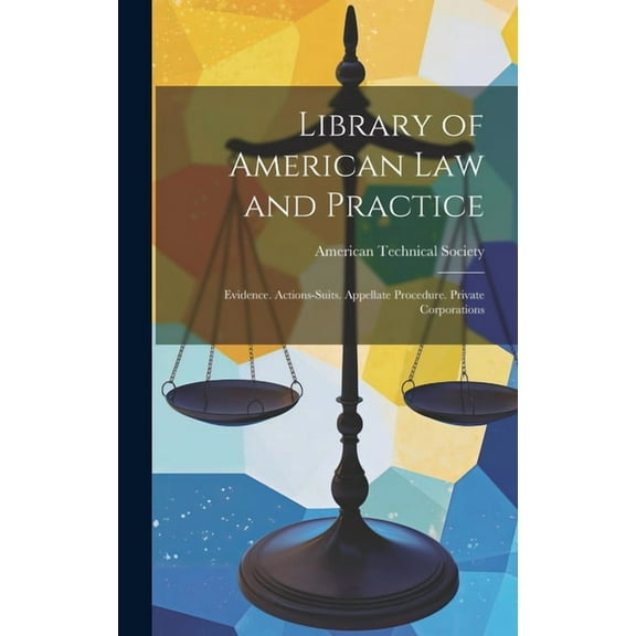 Library of American Law and Practice: Evidence. Actions-Suits. Appellate Procedure. Private Corporations (Hardcover)