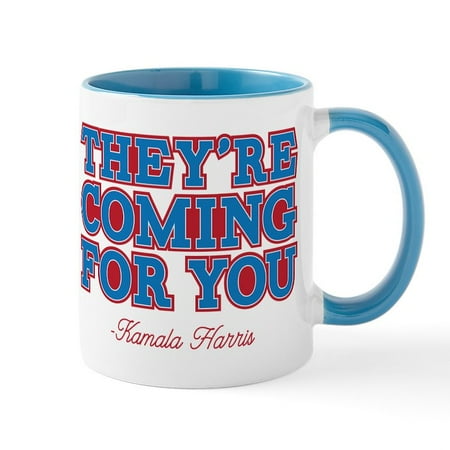

CafePress - They re Coming For You Mugs - 11 oz Ceramic Mug - Novelty Coffee Tea Cup