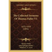 The Collected Sermons Of Thomas Fuller V1 1631-1659 1891 Paperback