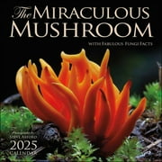 The Miraculous Mushroom 2025 Wall Calendar : With Fabulous Fungi Facts (Calendar)