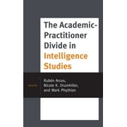 Security and Professional Intelligence Education Series: The Academic-Practitioner Divide in Intelligence Studies (Hardcover)
