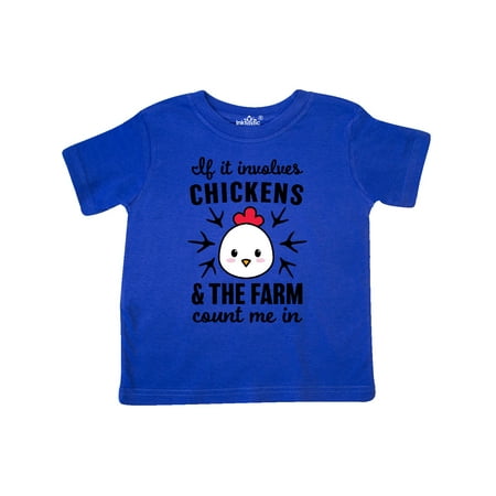 

Inktastic If It Involves Chickens & The Farm Count me in Gift Toddler Boy or Toddler Girl T-Shirt