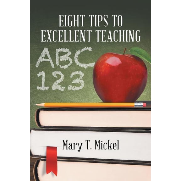 Eight Tips to Excellent Teaching, (Paperback)