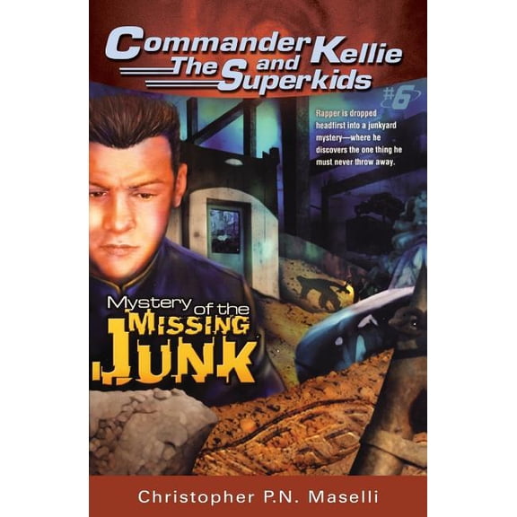 (Commander Kellie and the Superkids' Novel #6) the Mystery of the Missing Junk