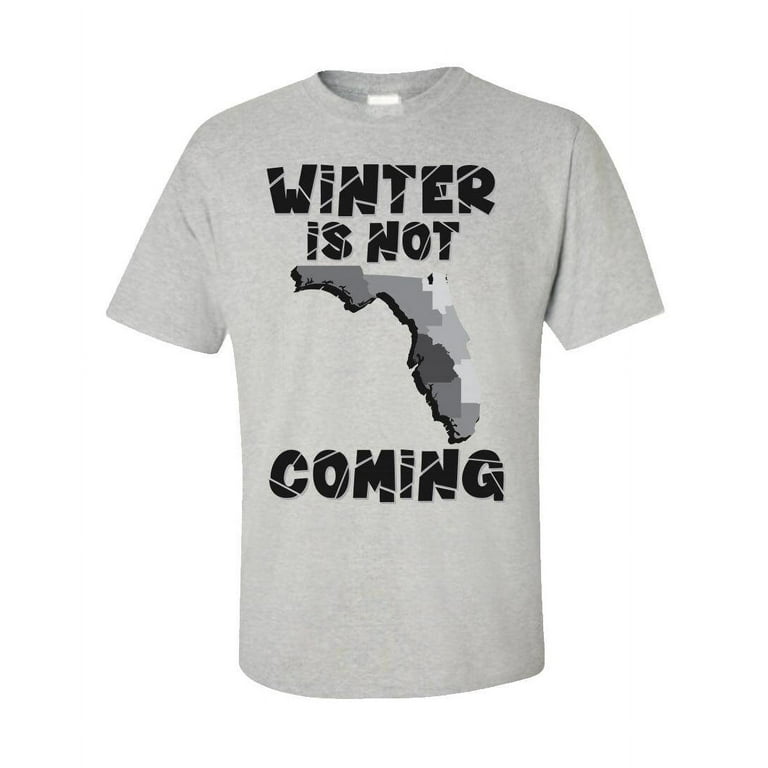 Funny Florida T-Shirt Winter Is Not Coming Funny Florida T-Shirt Winter Is Not Coming