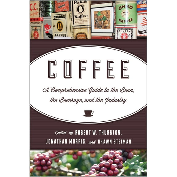 Coffee: A Comprehensive Guide to the Bean, the Beverage, and the Industry, (Paperback)
