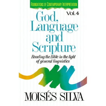 Foundations of Contemporary Interpretati God, Language and Scripture: Reading the Bible in the Light of General Linguistics, Book 04, (Paperback)