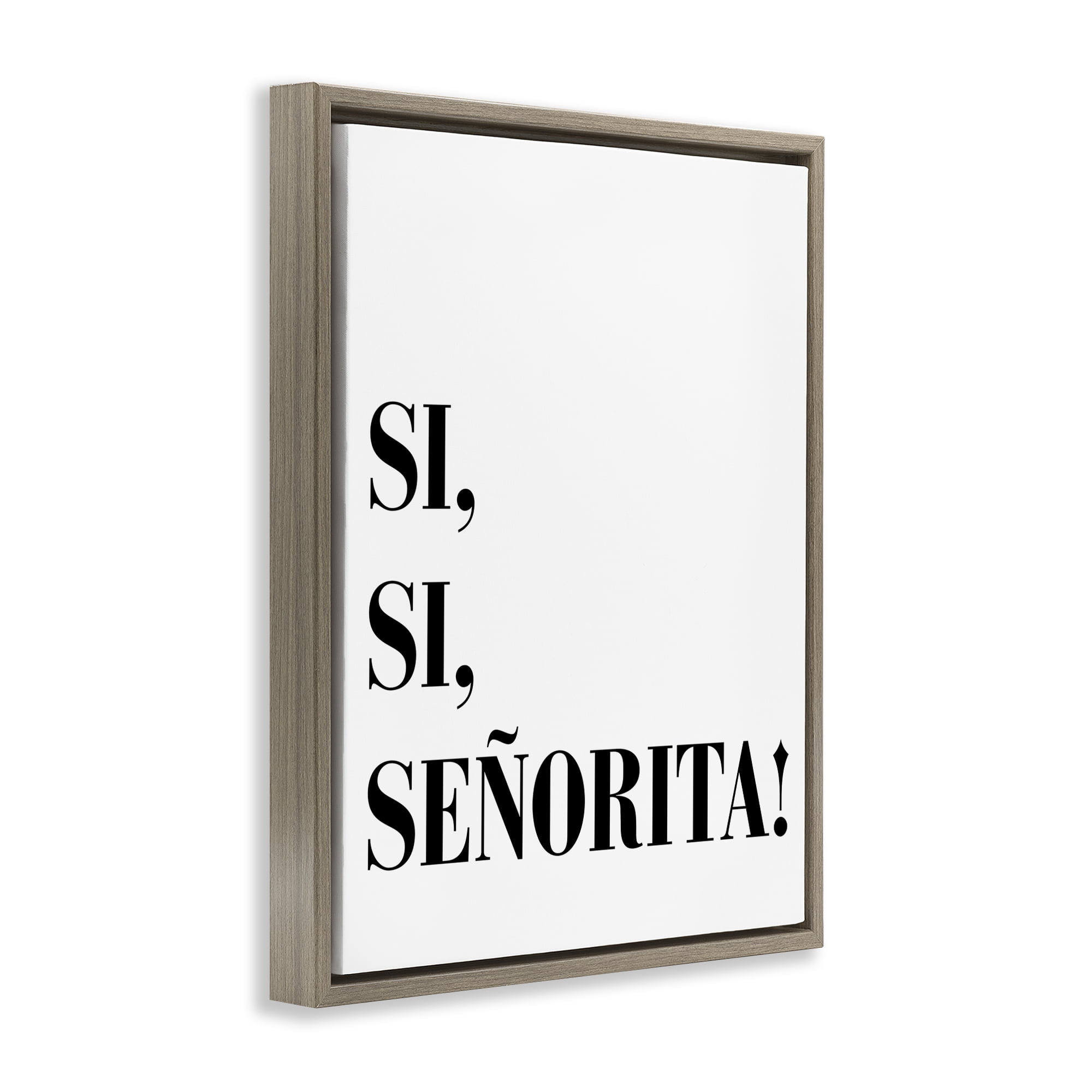 Stupell Industries Sí, Sí, Señorita Inspirational Quotes & Sayings Painting Brown Floater Framed Art Print Wall Art, 17 x 21
