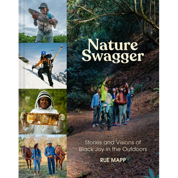 Nature Swagger: Stories and Visions of Black Joy in the Outdoors, (Hardcover)