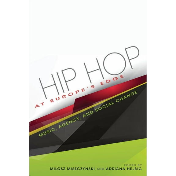 Hip Hop at Europe's Edge: Music, Agency, and Social Change, (Paperback)