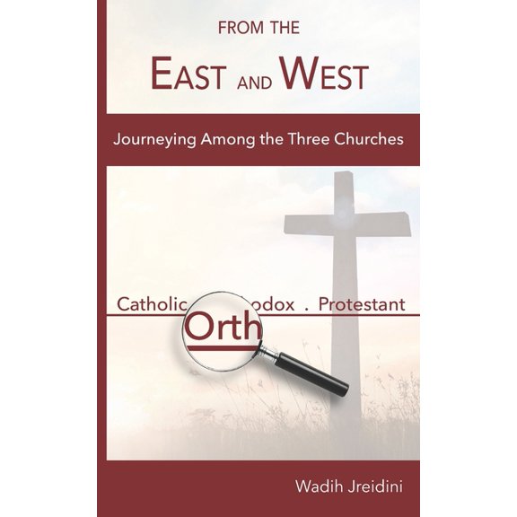 From the East and West: Journeying Among the Three Churches (Paperback)