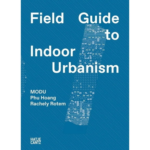 Modu: Field Guide to Indoor Urbanism, (Paperback)
