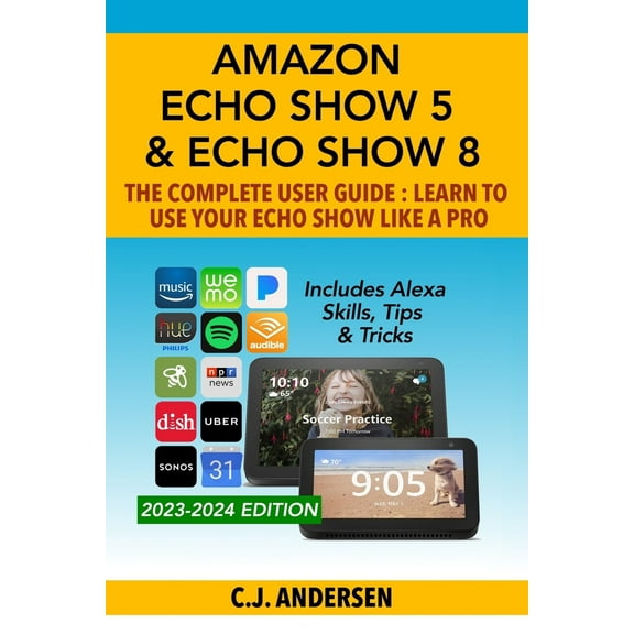 Pre-Owned Amazon Echo Show 5 & Echo Show 8 The Complete User Guide - Learn to Use Your Echo Show Like A Pro: Includes Alexa Skills, Tips and Tricks (Paperback) 1703899369 9781703899368