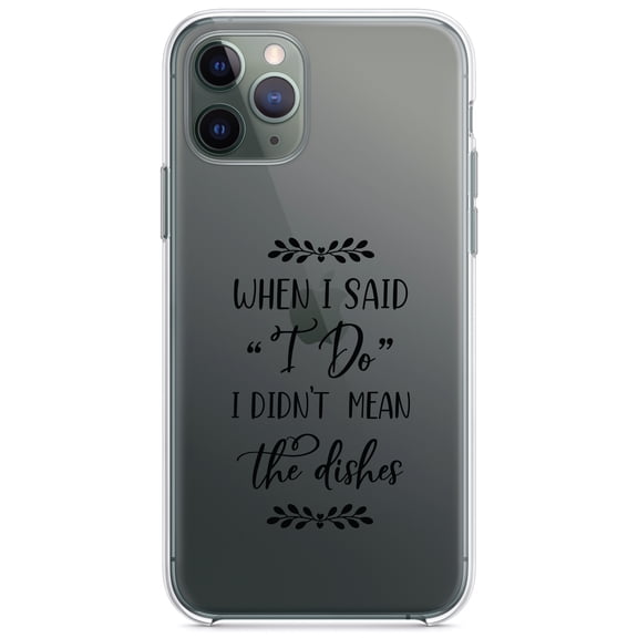 DistinctInk Clear Shockproof Hybrid Case for iPhone 13 (6.1" Screen) - TPU Bumper Acrylic Back Tempered Glass Screen Protector - When I Said I Do, I Didn't Mean the Dishes