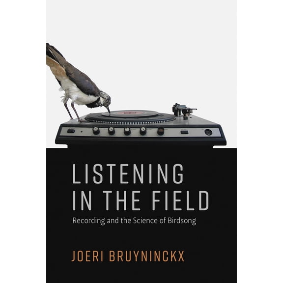 Pre-Owned Inside Technology Listening in the Field: Recording and the Science of Birdsong, (Hardcover)