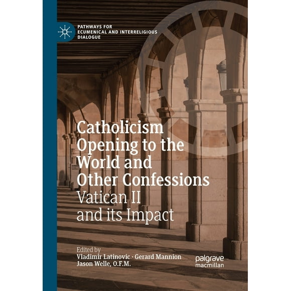 Pathways for Ecumenical and Interreligious Dialogue: Catholicism Opening to the World and Other Confessions : Vatican II and its Impact (Paperback)