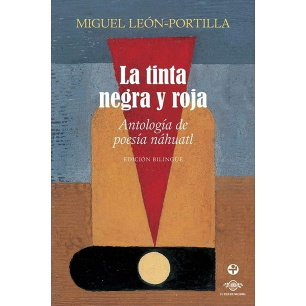 Libro La Tinta Negra Y Roja: Antologia De Poesia Nahuatl Tapa Blanda, Autor Miguel Leonportilla, Editorial Ediciones Era